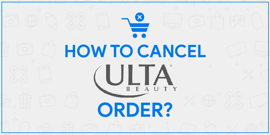 How To Cancel Ulta Order?