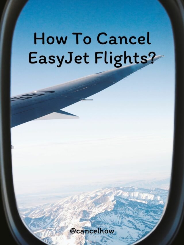 How To Cancel EasyJet Flights?